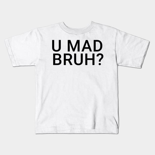 You Mad Bro, U Mad Bruh Funny Meme Design Kids T-Shirt by alltheprints